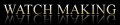 WATCH MAKING